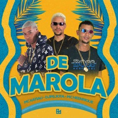 DE MAROLA - MC HEENRIQUE, MC KATIAU, DJPEJOTA