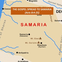 The Gospel Spreads To Samaria (Acts 8:4-25)