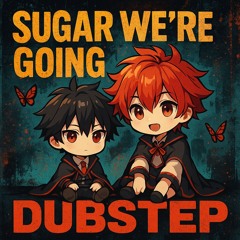 herofall x Joe Koda - Sugar We're Going (DUBSTEP)