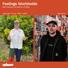 Feelings Worldwide with Karl Karlson & Earful of Wax - 17 April 2021