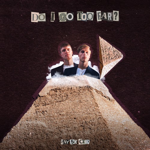 Say So City - Do I Go Too Far?