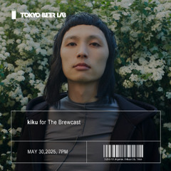 Kiku  for The Brewcast