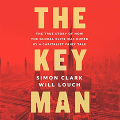 [DOWNLOAD] PDF 📩 The Key Man: The True Story of How the Global Elite Was Duped by a