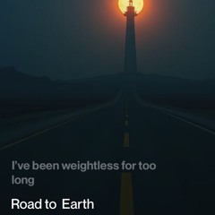 Space Road to Earth.