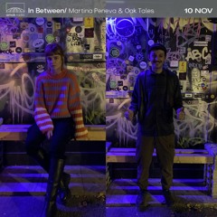 In Between - Martina Peneva & Oak Tales (10.11.21)