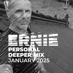 Ernie @ Personal Deeper Mix January 2025