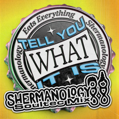 Tell You What It Is (Shermanology SoulTec Mix)