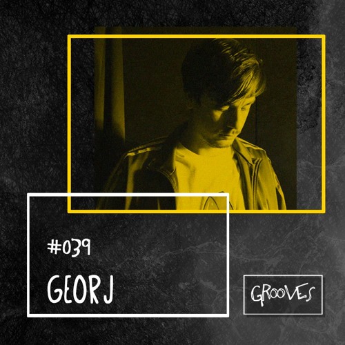 Grooves #039 - Georj