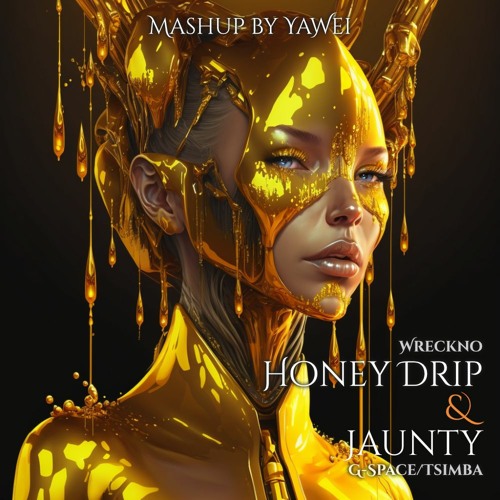 Honey Drip x Jaunty  - Mashup by Yawei