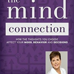 [PDF]❤️DOWNLOAD⚡️ The Mind Connection How the Thoughts You Choose Affect Your Mood  Behavior