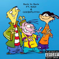 Back to Back Ft. Bird & Cee$oplayaa (prod. by ddotfreezinng)
