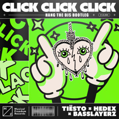 Hedex / Tiesto & Basslayerz - Click Click Click (Hang The DJs Bootleg)