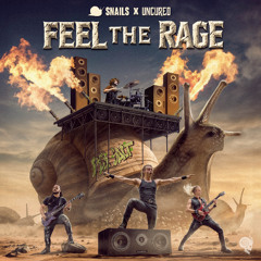 SNAILS x UNCURED - FEEL THE RAGE