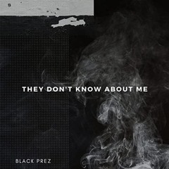 They Don't Know About Me