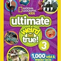 [VIEW] KINDLE 🖋️ National Geographic Kids Ultimate Weird but True 3: 1,000 Wild and