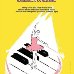 [ACCESS] EPUB ✔️ The Joy of Ballet Music: Piano Solo (Joy Of...Series) by  Denes Agay