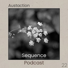 Sequence Podcast 022 - Austaction