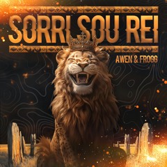 Sorri, Sou Rei - Awen & Frogg