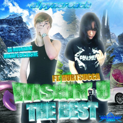 ALPYNEREACH - WISHIN' U THE BEST FT. HURTSUCCA (PROD. BLEACHMIRROR)