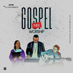 Dj holyprince - Gospel Worship Mix