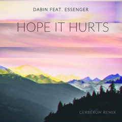 Dabin Feat. Essenger - Hope It Hurts (Cerberuh Remix)