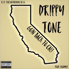 DRIPPY TONE - GOIN BACK TO CALI