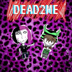 Dead2me (W/phantxmy) (Prod. GAXILLIC)