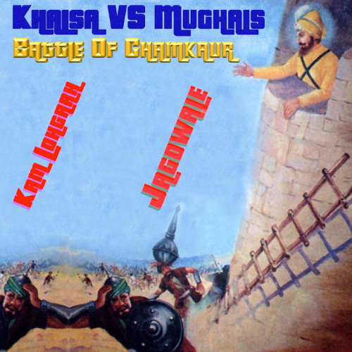 Khalsa VS Mughals Battle of Chamkaur (feat. Jagowale) - Kam Lohgarh