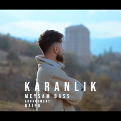 Meysam Bass - Karanlik (1).mp3