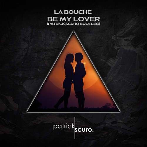 Stream La Bouche - Be My Lover (Patrick Scuro Bootleg) [FREE DOWNLOAD] by  Patrick Scuro | Listen online for free on SoundCloud