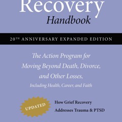 Read The Grief Recovery Handbook, 20th Anniversary Expanded Edition: The Action