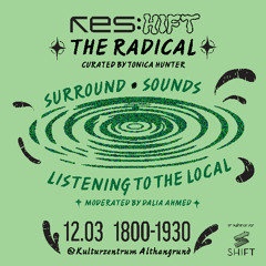 RES:HIFT The Radical: Surround Sounds: Listening To The Local | Curated by Tonica Hunter