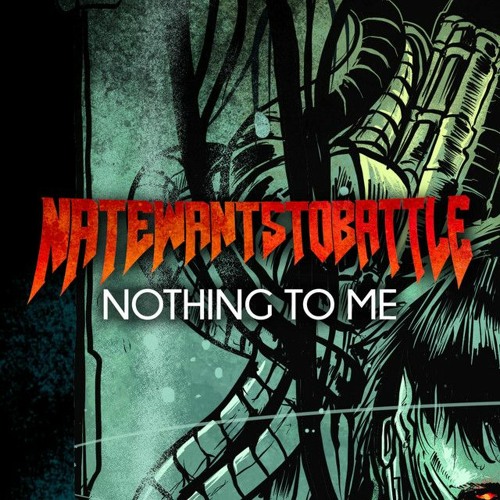 Nothing To Me | NateWantsToBattle