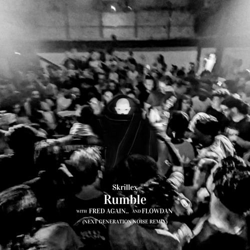 Skrillex + Fred Again... + Flowdan - Rumble (Next Generation Noise Remix)