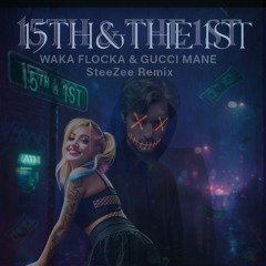 WAKA FLOCKA & GUCCI MANE - 15th & The 1st (SteeZee Remix)