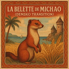 La Belette de Michao (DEMSKO Extended Transition)