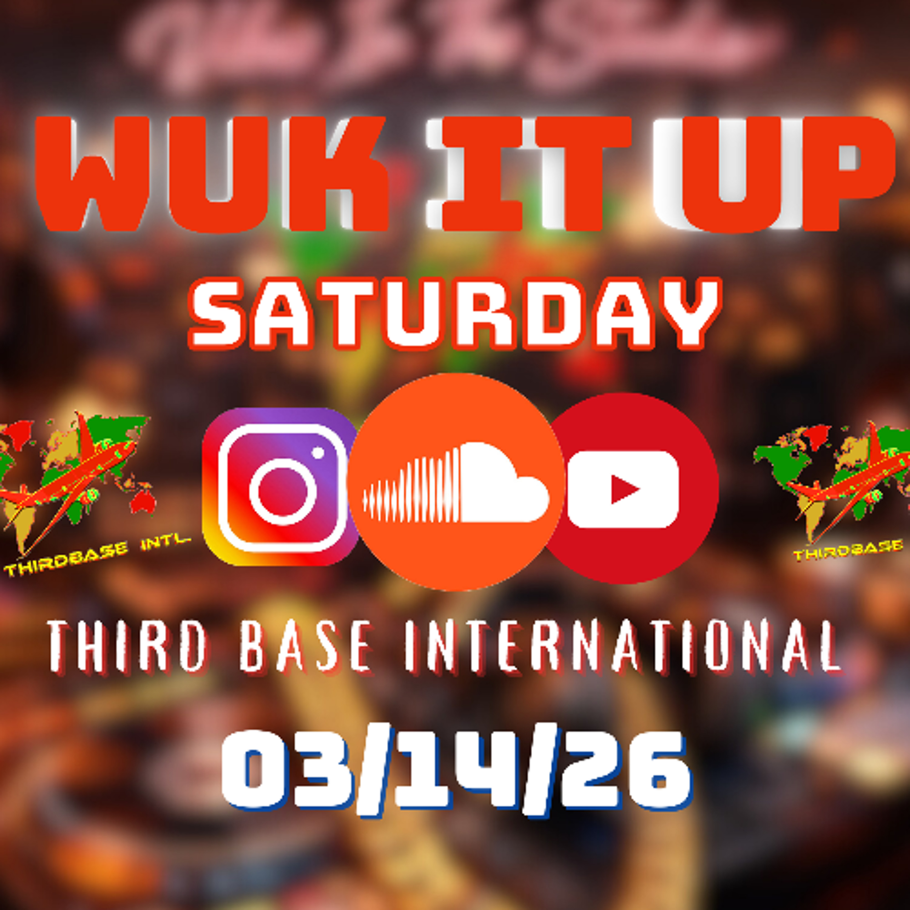WUK IT UP SATURDAY | 03/14/26 | DJ THIRD BASE INTERNATIONAL