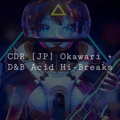 [A] CDR [+] Okawari Plus Breaks EXP & Acid | Q7 (229)
