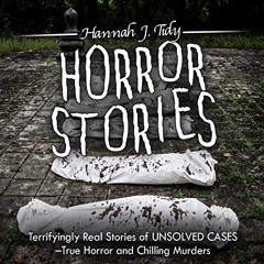 [READ] KINDLE 💔 Horror Stories: Terrifyingly Real Stories of Unsolved Cases: True Ho