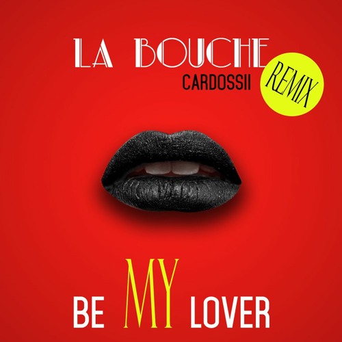 Stream La Bouche - Be My Lover (Cardossii Remix) by Cardossii Music |  Listen online for free on SoundCloud