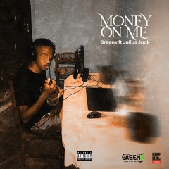 Money on me (ft Julius Jack)