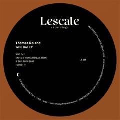 PREMIERE: Thomas Roland - Who Dat [Lescale Recordings]