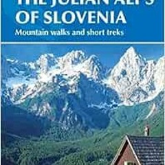 [Read] [EPUB KINDLE PDF EBOOK] The Julian Alps of Slovenia: Mountain Walks and Short Treks by Justi