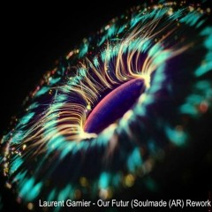 FREE DOWNLOAD:  Laurent Garnier - Our Futur (Soulmade (AR) Rework)