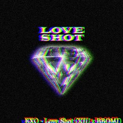 EXO - Love Shot (XIU X BBOMI REMIX)