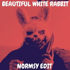 Beautiful White Rabbit (Normsy Edit)[SKIP TO 1MIN]