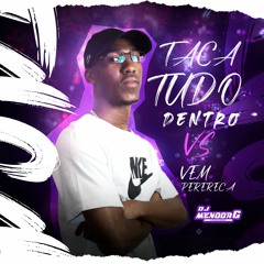 TUDO DENTRO VS VEM PERERECA (DJ MENOOR G)