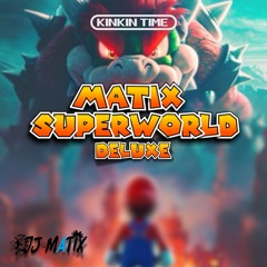 SUPERWORLD DELUXE - DJ MATIX .mp3