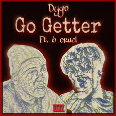 Go Getter Ft. b cruel