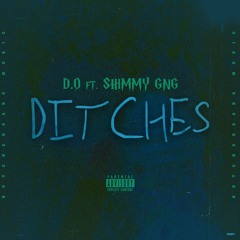 Ditches Feat. Shimmy Gng